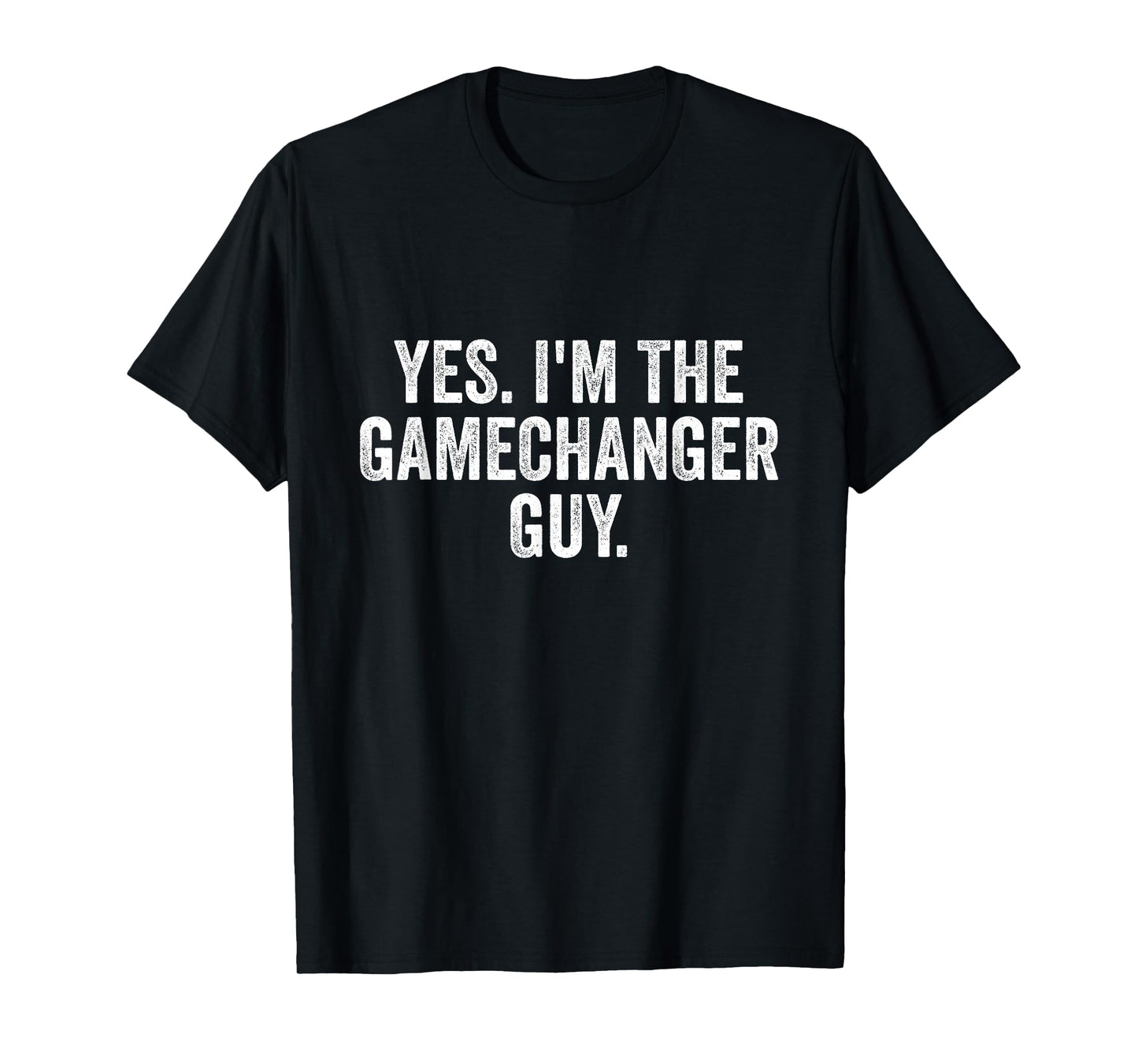 Yes I'm The Gamechanger Guy Funny Baseball T-Shirt