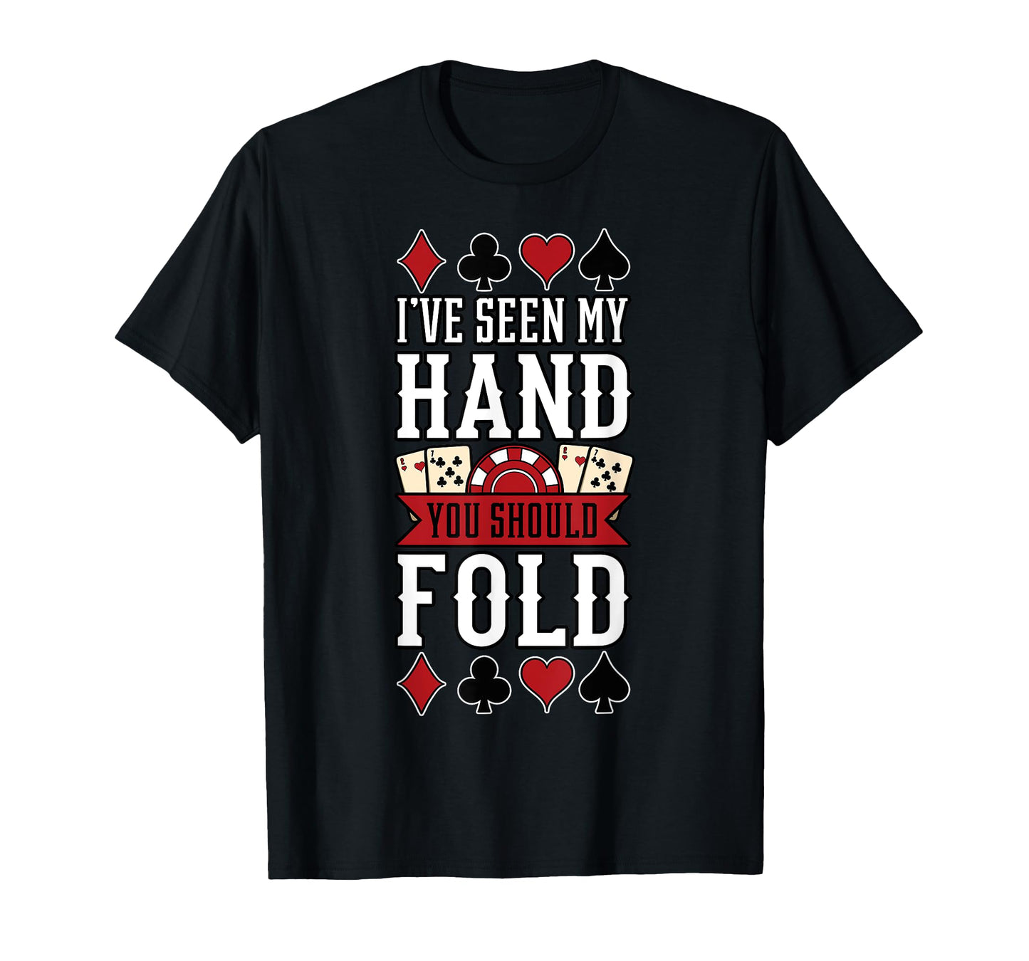 Poker Gambling Casino Card Game Hand Bluff Fold T-Shirt