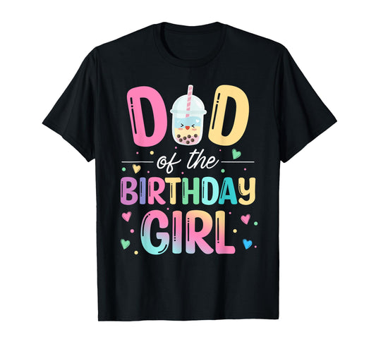 Dad Of The Birthday Girl Bubble Boba Tea Party Family T-Shirt