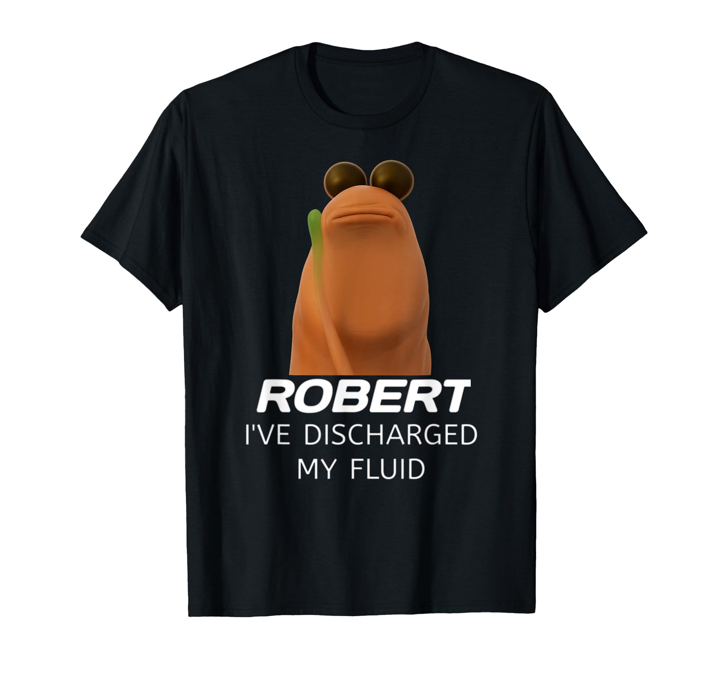 Marcus the Worm Robert I’ve Discharged My Fluid Gamer Humor T-Shirt