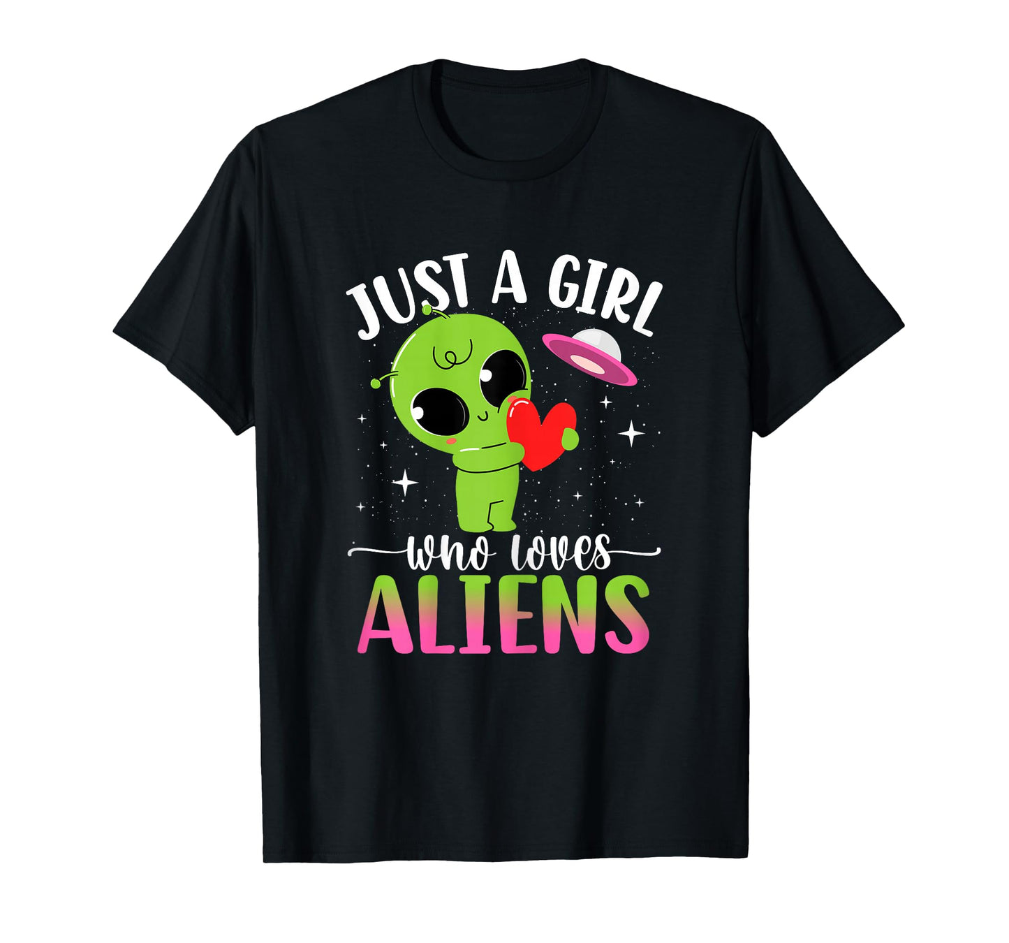Just Girl Who Loves Aliens Extraterrestrial Girls Kids Women T-Shirt