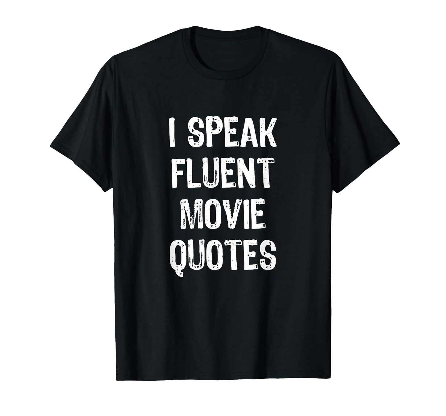 I Speak Fluent Movie Quotes Cinema Lover Gift Christmas T-Shirt