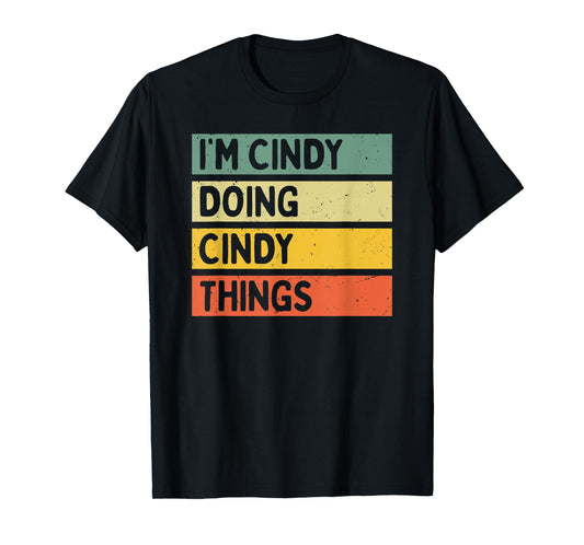I'm Cindy Doing Cindy Things Funny Personalized Quote T-Shirt
