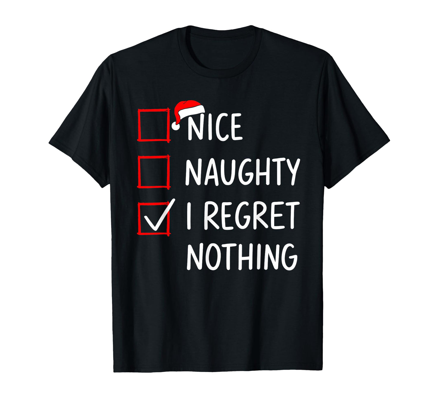 Nice Naughty I Regret Nothing Christmas List Santa Claus T-Shirt