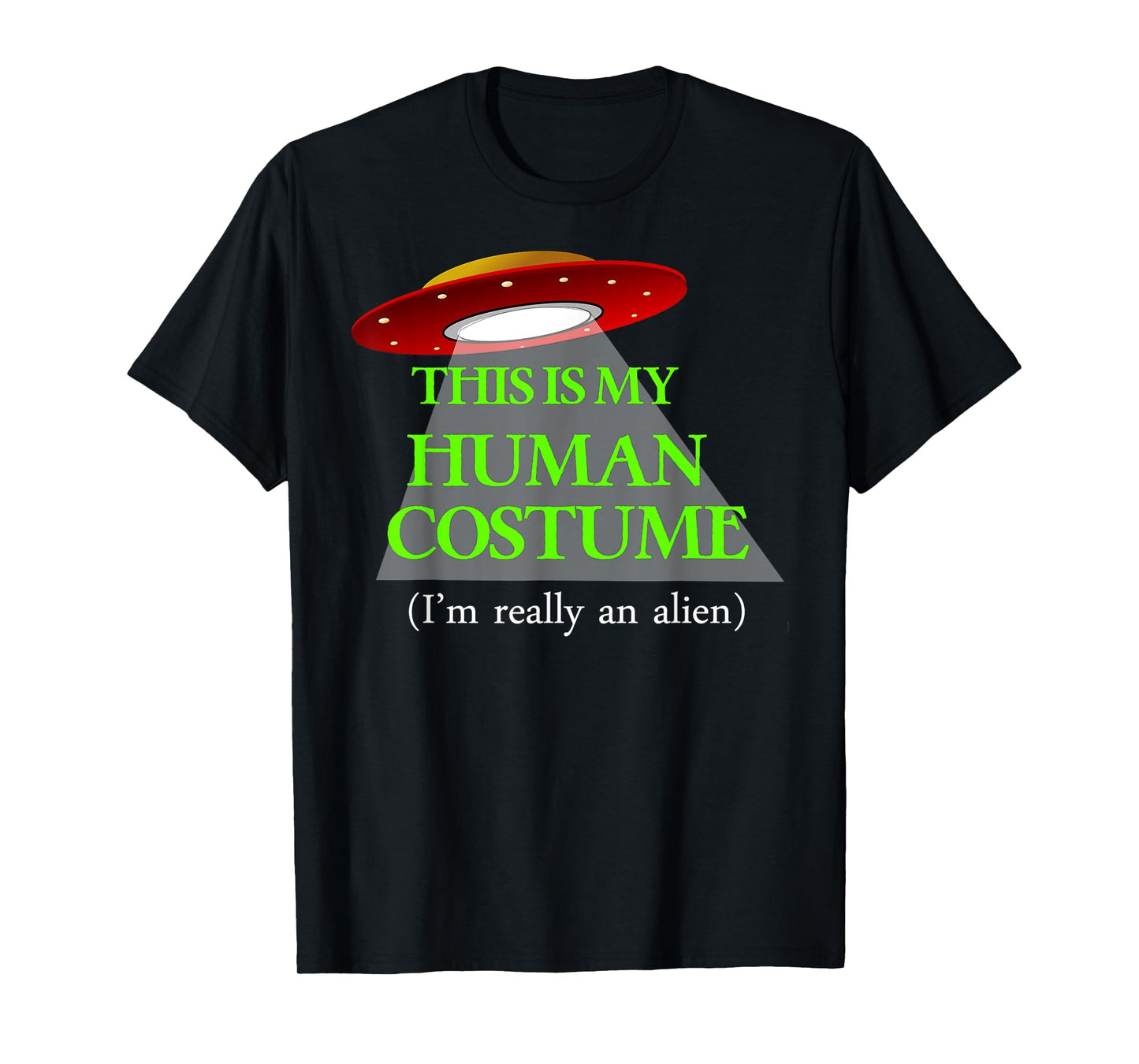This is My HUMAN COSTUME (I'm Really An ALIEN) T-shirt FUNNY