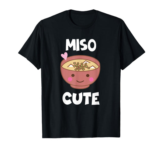 Miso Cute - Sushi, Kawaii, Miso Soup Funny Japanese Anime T-Shirt