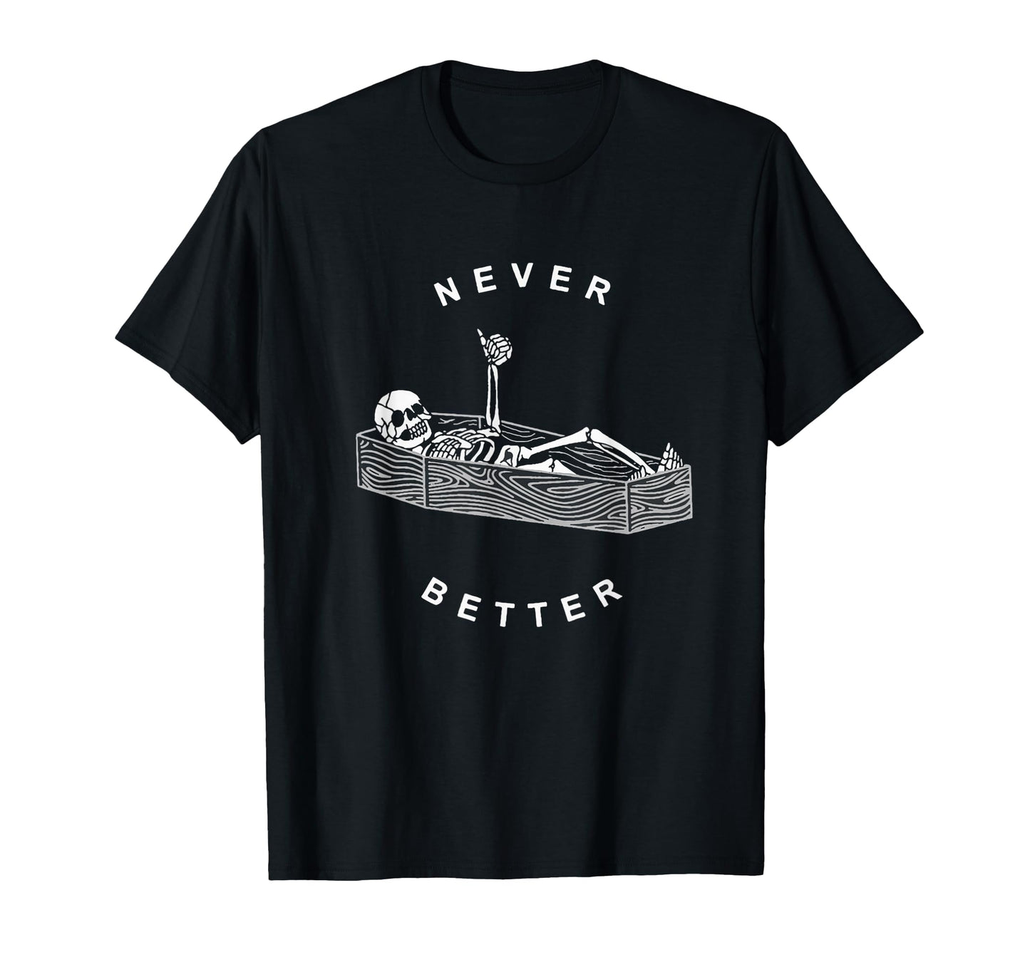 Never Better Skull Skeleton In The Coffin Halloween T-Shirt