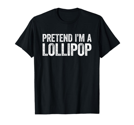 Pretend I'm A Lollipop Shirt Men Women Kids Matching Costume T-Shirt