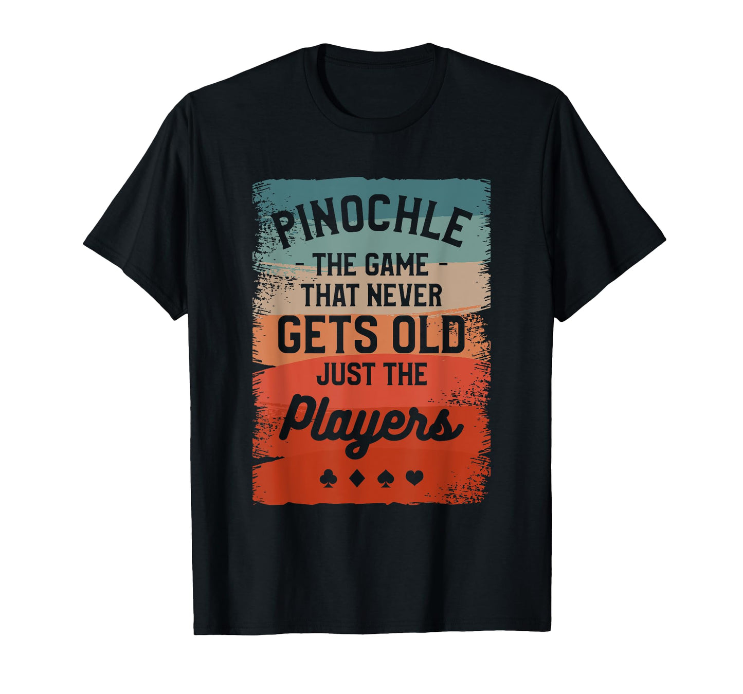 Pinochle The Game That Never Gets Old Just The Players T-Shirt