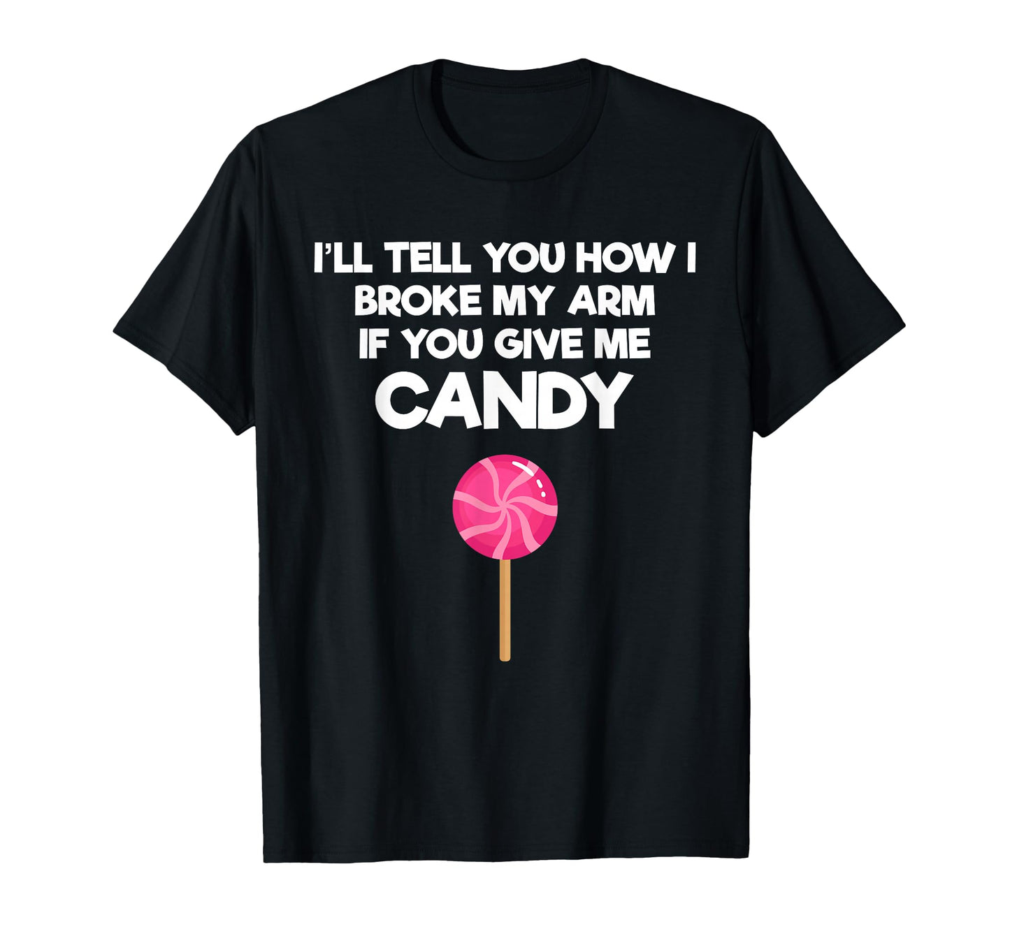 Broken Arm Story for Candy Injury Recovery Funny T-Shirt