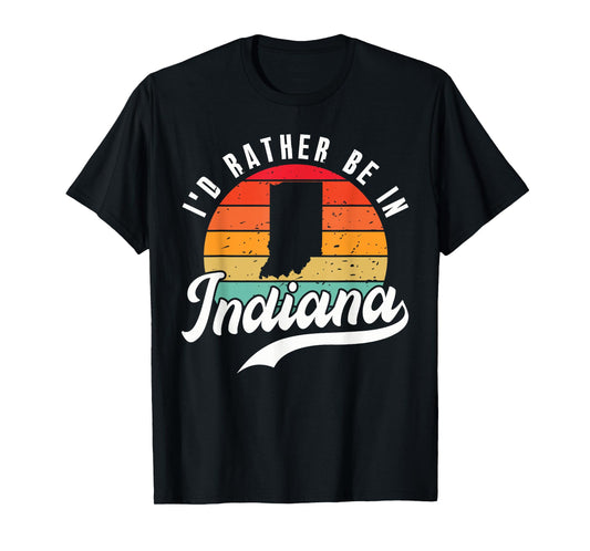 I'd Rather Be In Indiana T-Shirt