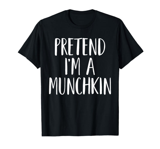 Pretend I'm A Munchkin Family Women Men Halloween Costume T-Shirt