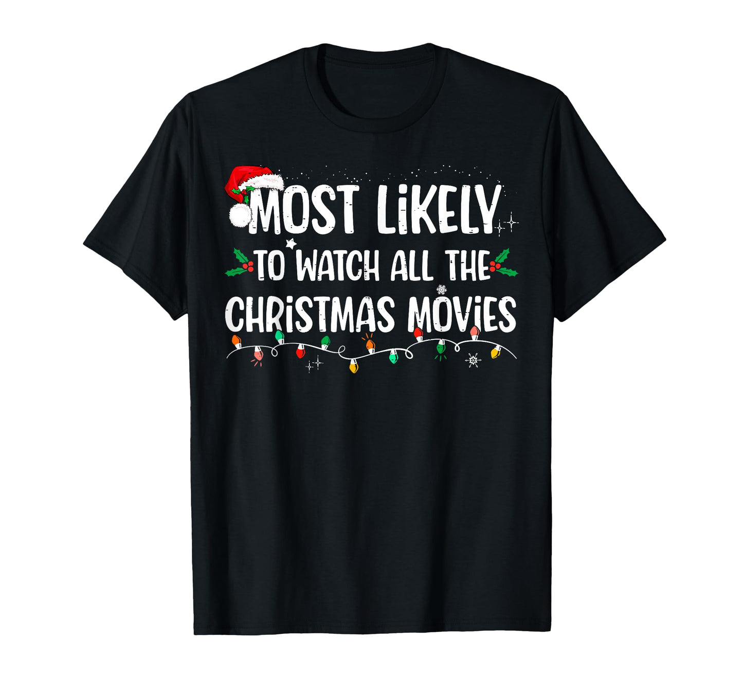 Most Likely To Watch All The Christmas Movies Matching Xmas T-Shirt