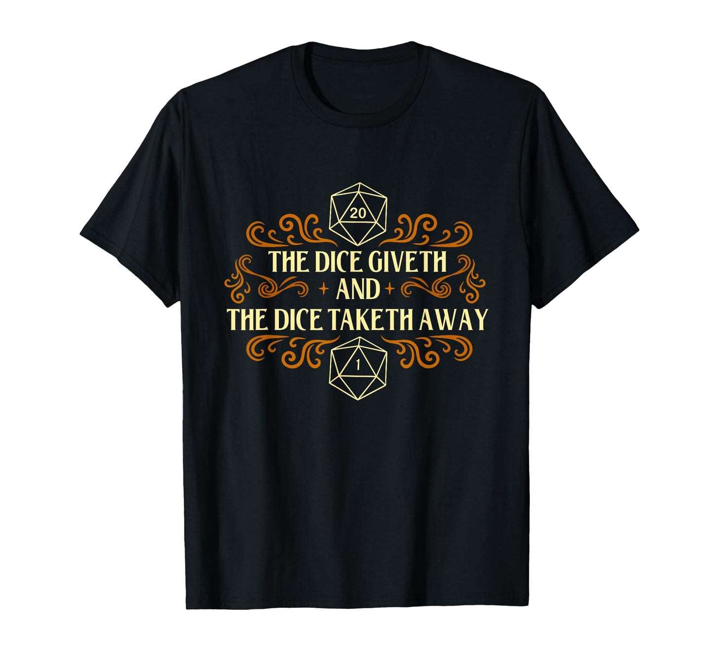 The Dice Giveth and The Dice Taketh Away - RPG Tabletop T-Shirt