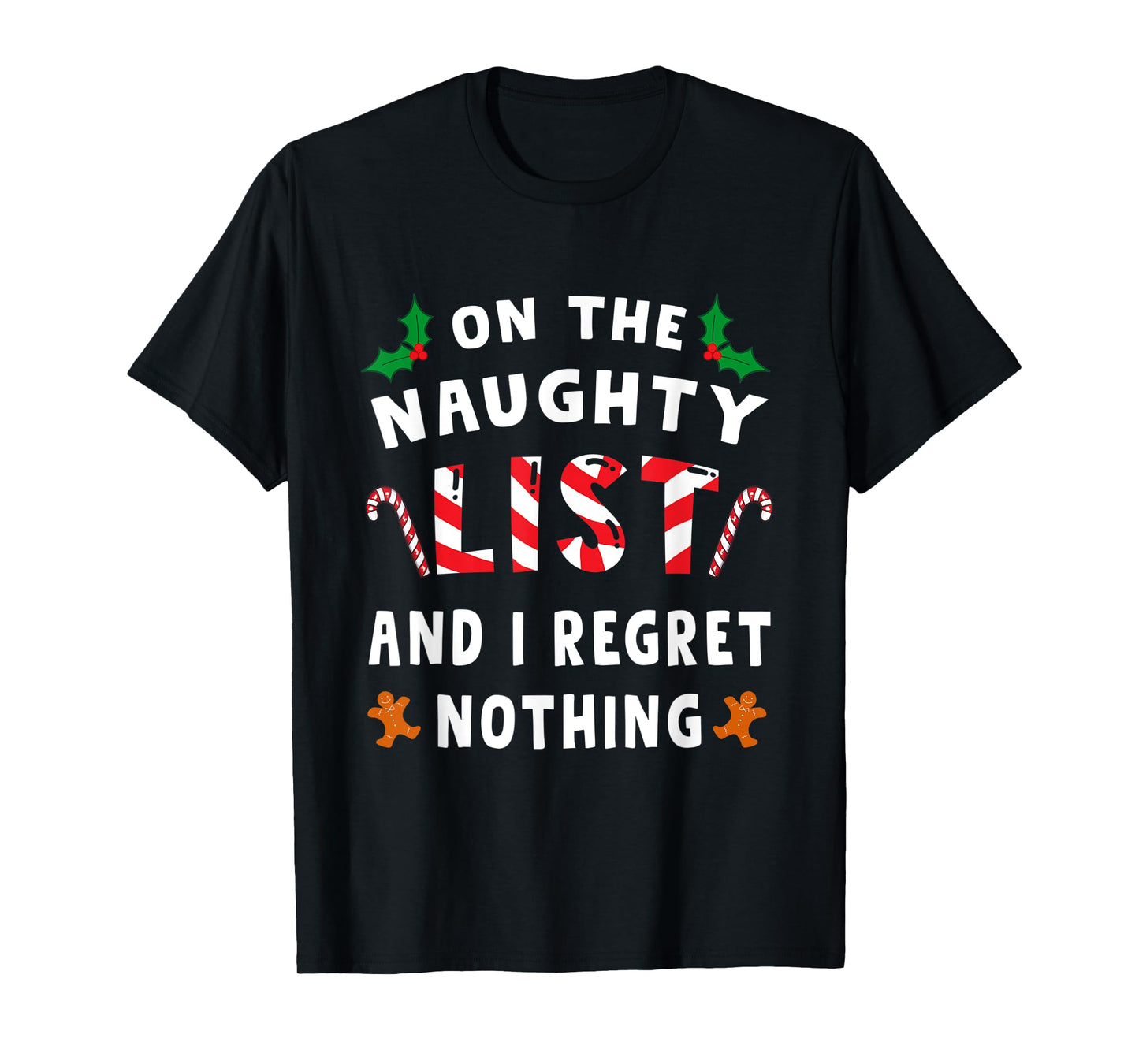 On The Naughty List And I Regret Nothing Funny Xmas Shirt T-Shirt