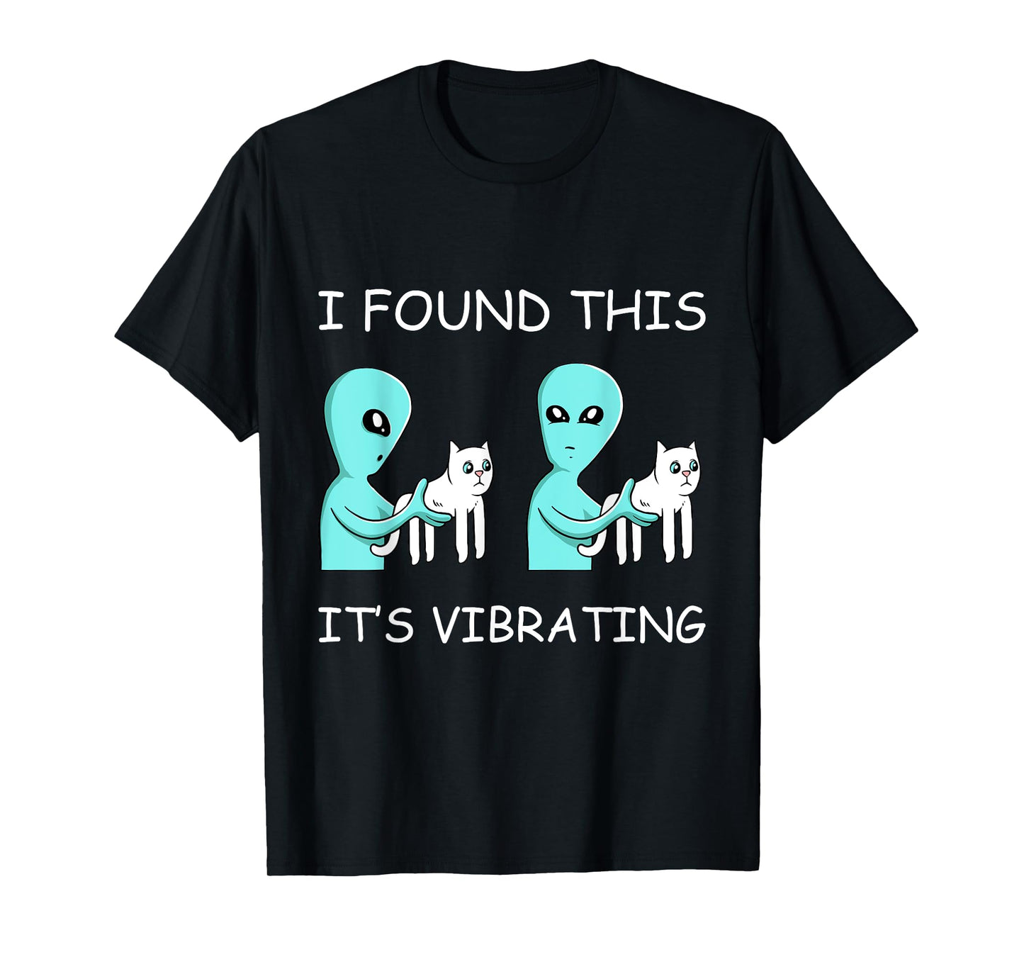 I Found This Its Vibrating Cat Lover Funny Kitten Aliens Men Women Girls Kids T-Shirt
