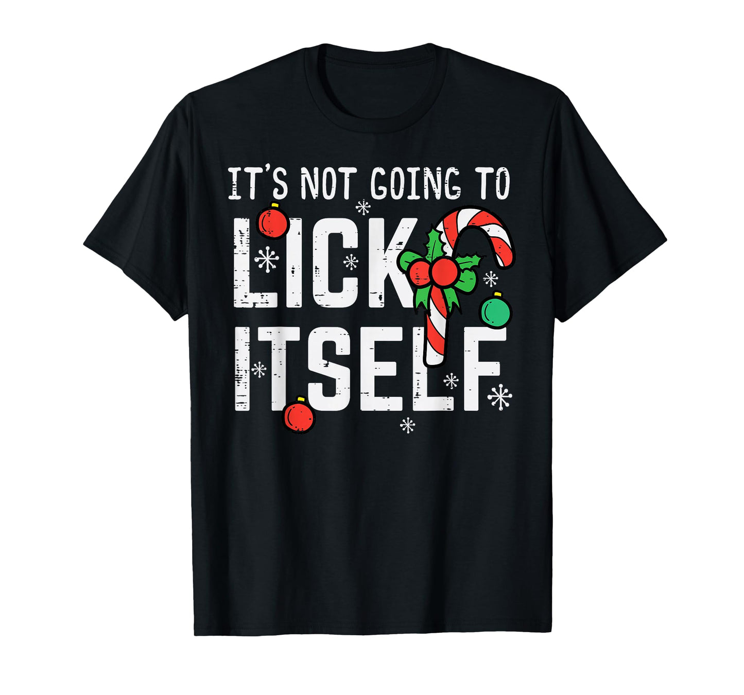 Not Going To Lick Itself Candy Cane Funny Christmas Xmas Men T-Shirt