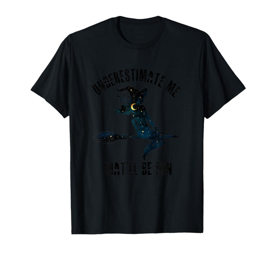 Witch Halloween Moon Stars Underestimate Me That'll Be Fun T-Shirt