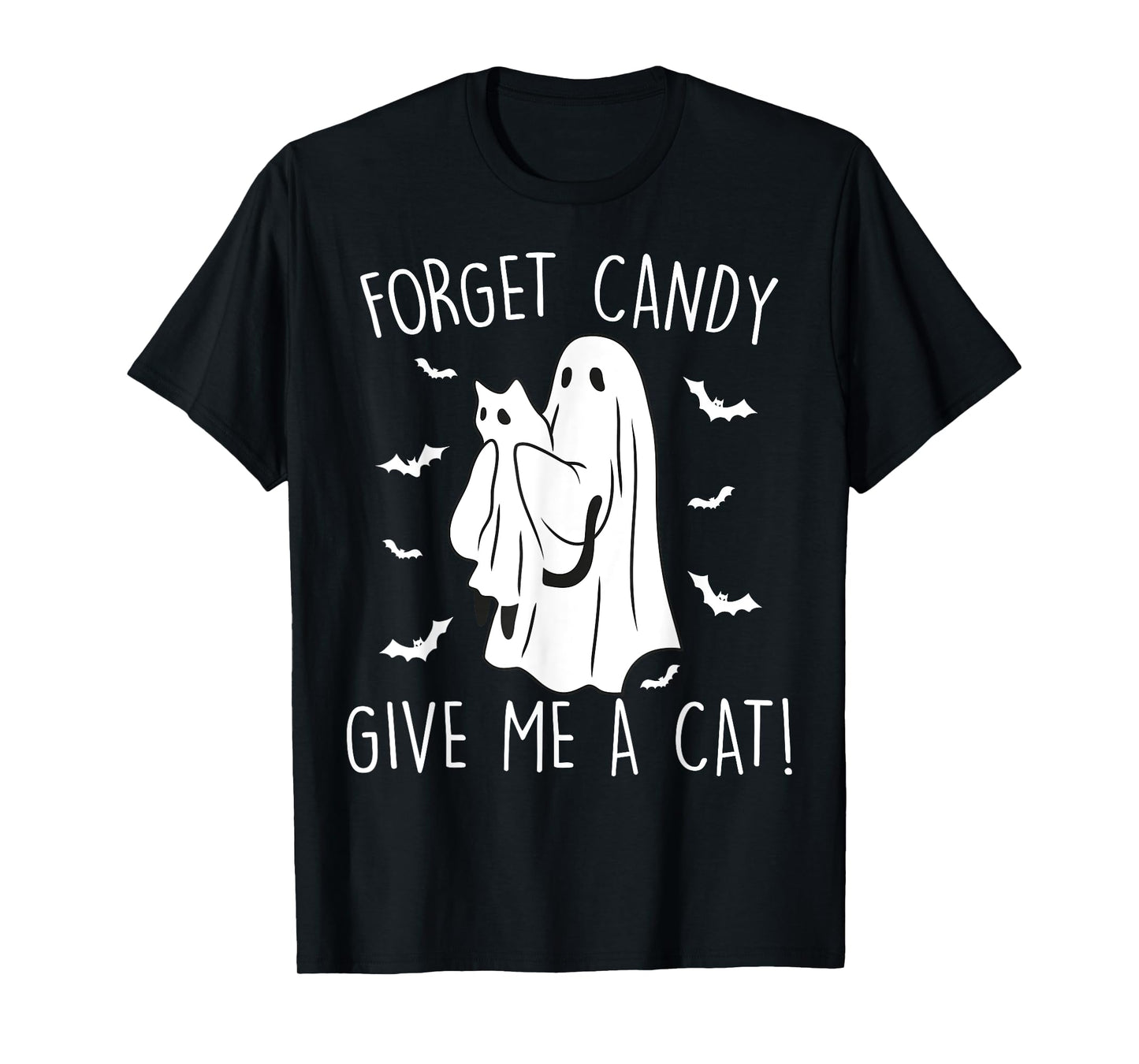 Funny Halloween Cat Ghost Forget Candy Give Me Cat Halloween T-Shirt for Men Women Kids