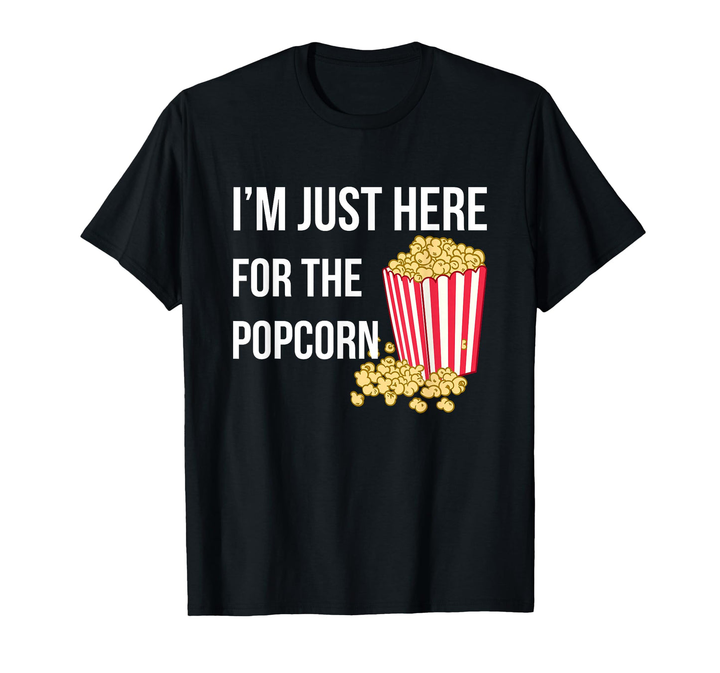 I Am Just Here For The Popcorn T-Shirt