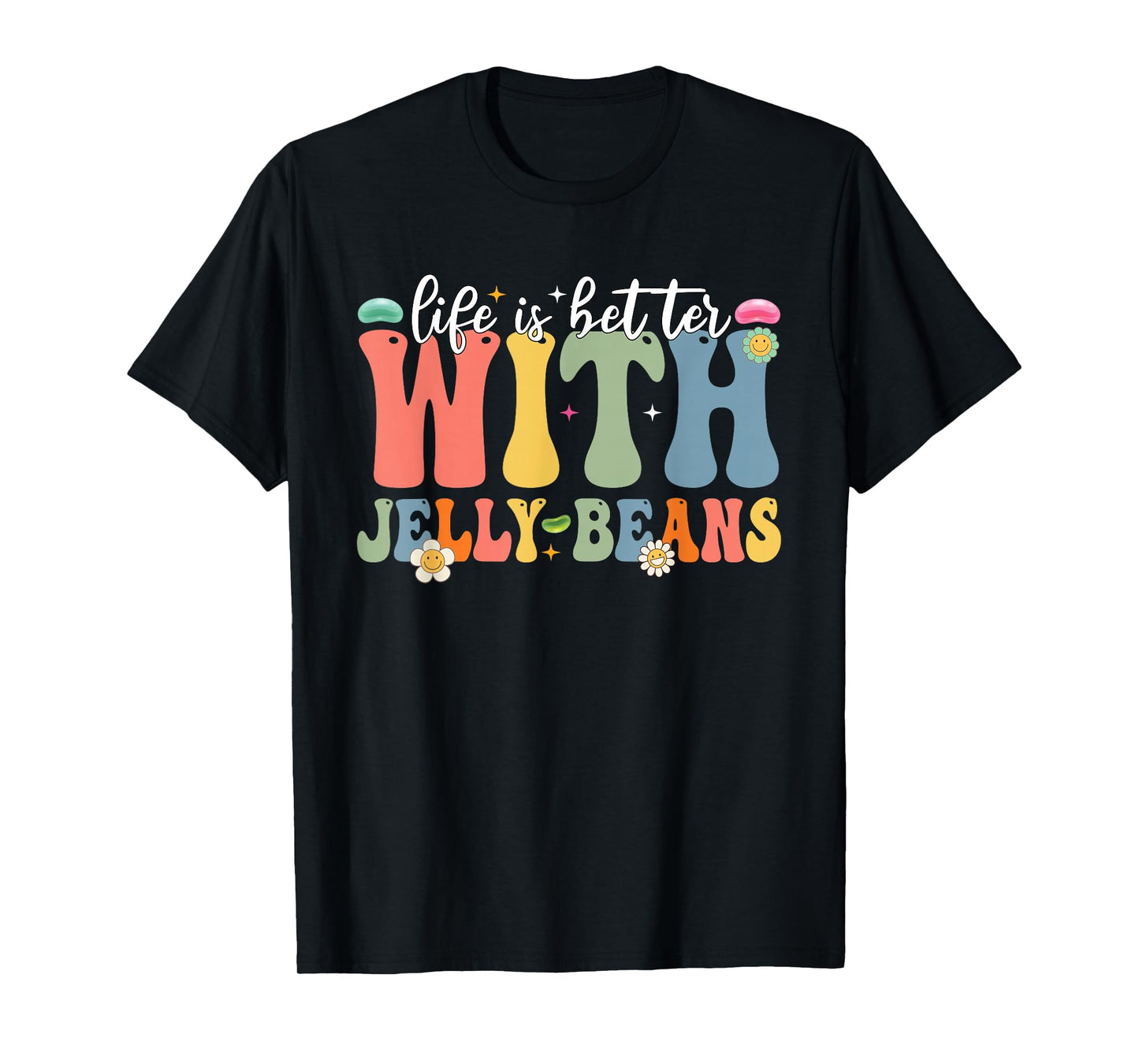 Funny Life Is Better With Jelly Beans Candy Jellybean Lover T-Shirt