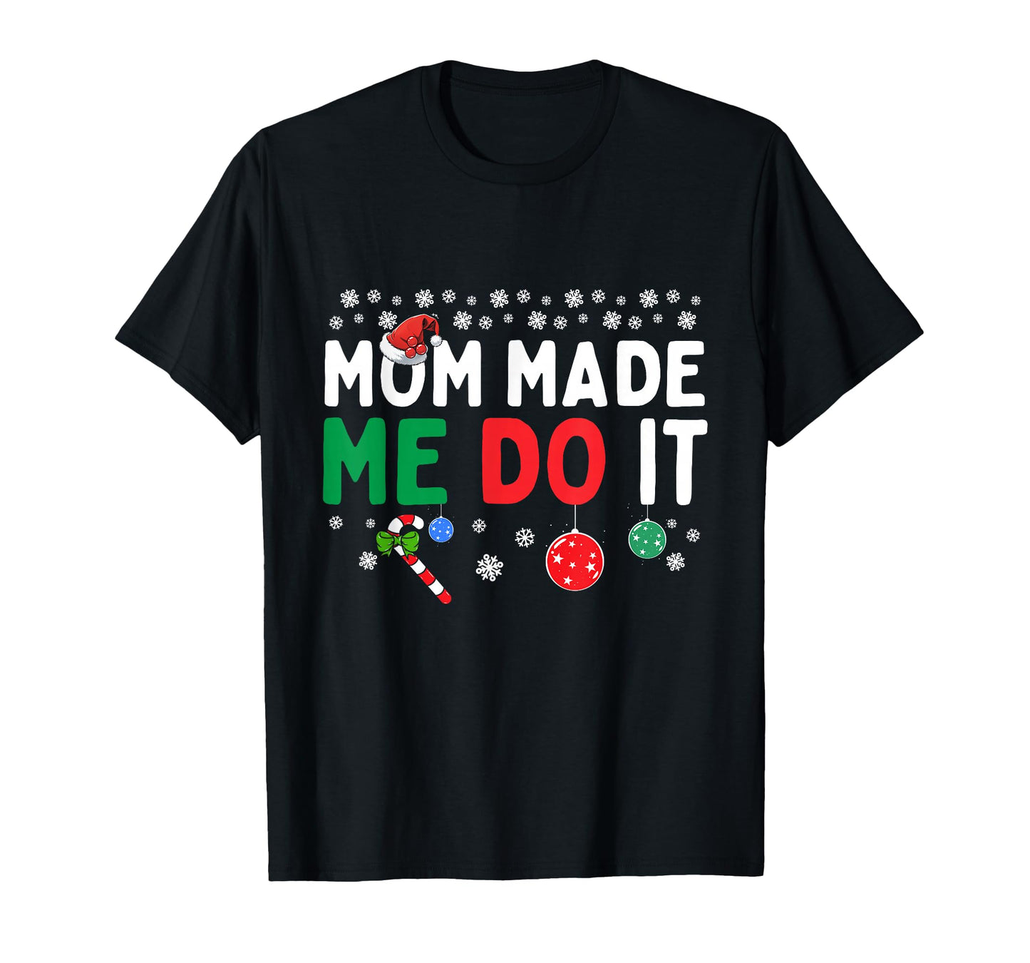 I Dont Do Matching Christmas Outfits Mom Made Me Do It Funny T-Shirt