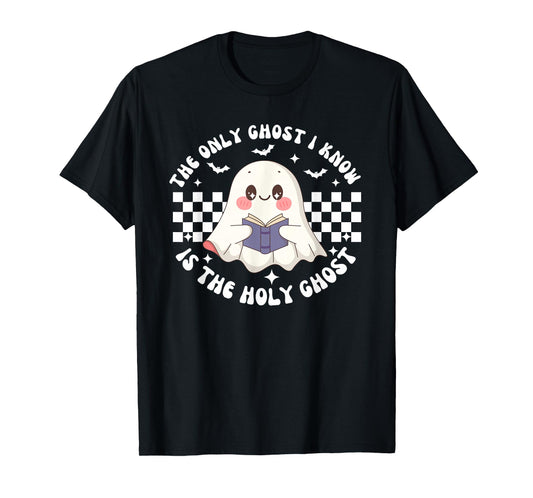 The Only Ghost I Know Is The Holy Ghost Funny Boo Bible T-Shirt