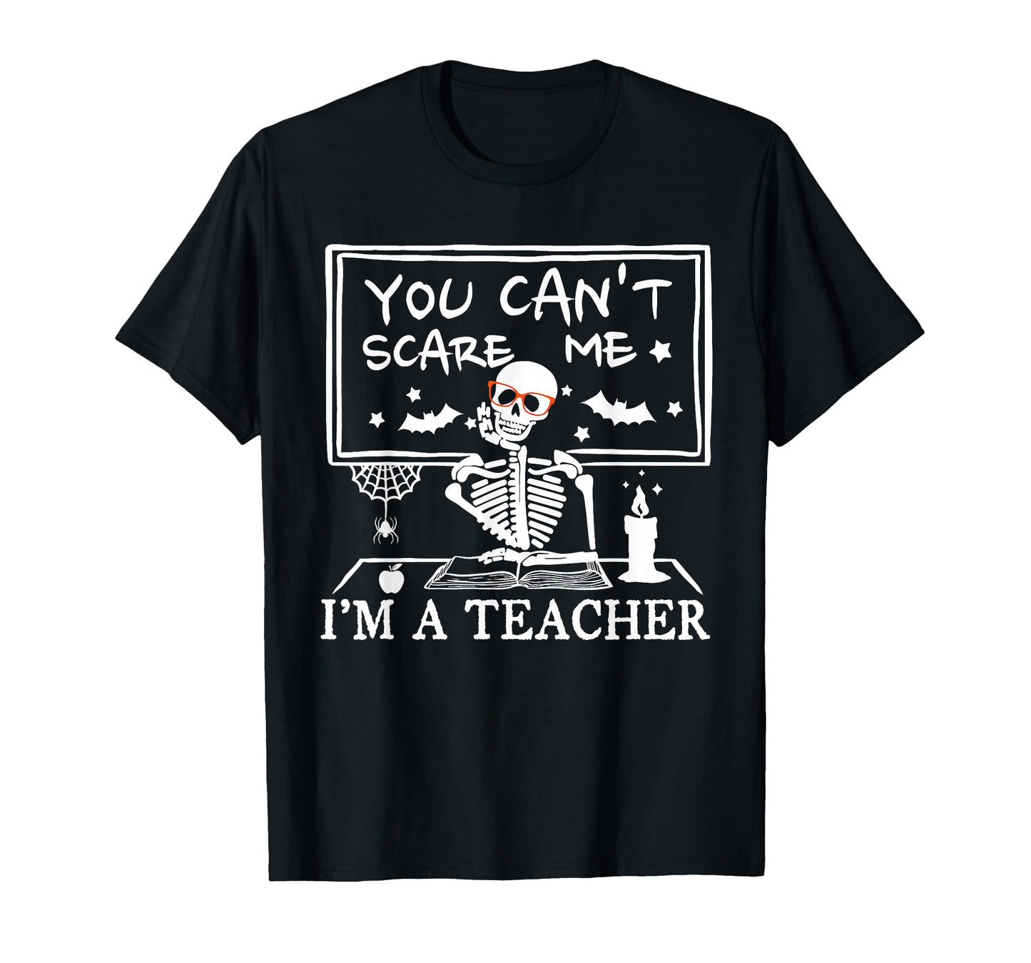 You Can't Scare Me I'm A Teacher Funny Ghost Happy Halloween T-Shirt