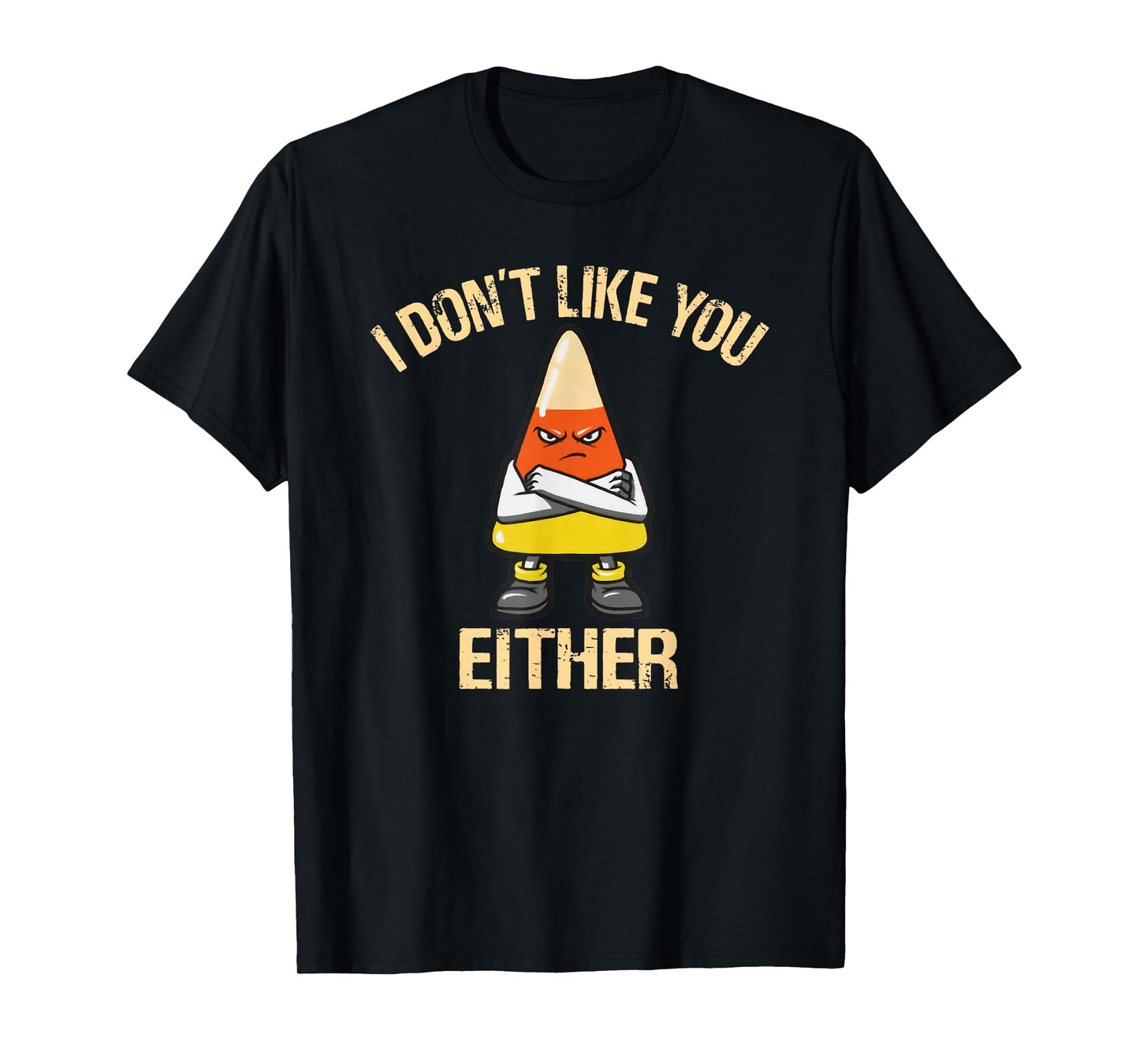 i don't like you either candy corn T-Shirt