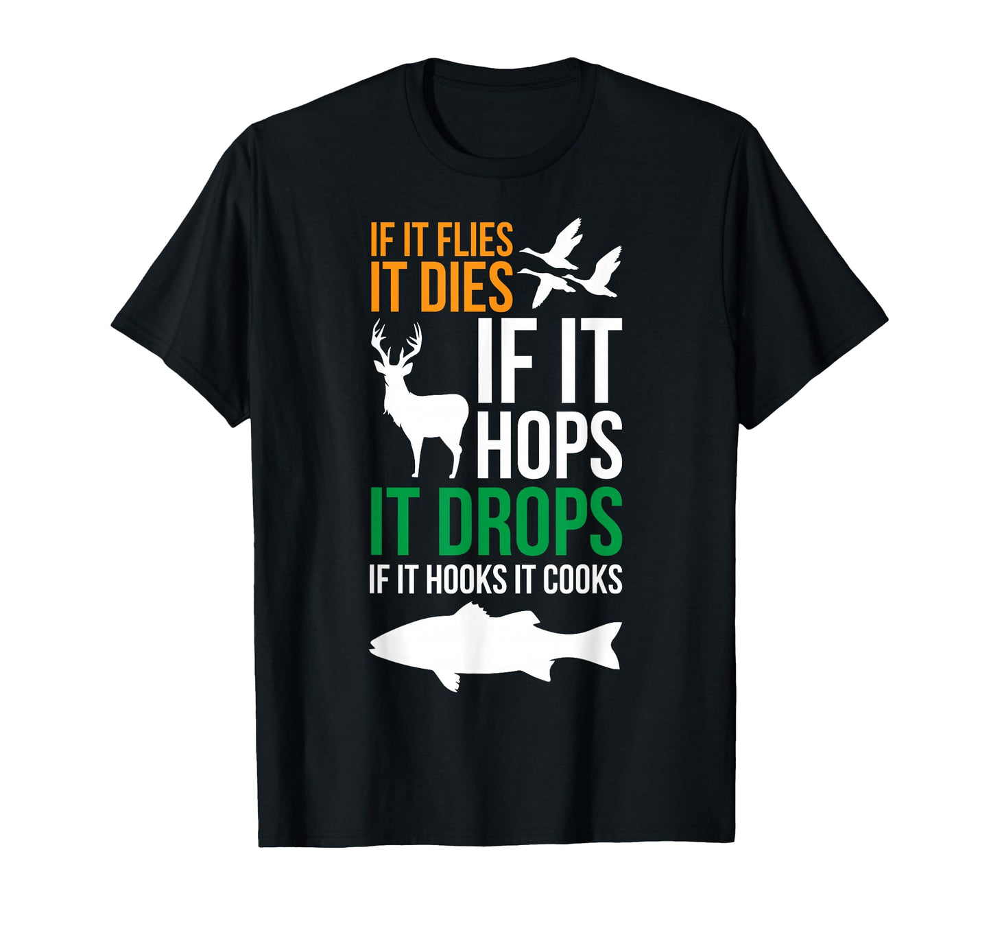 If It Flies It Dies If It Hops It Drops If It Hooks It Cooks T-Shirt, Small, Black