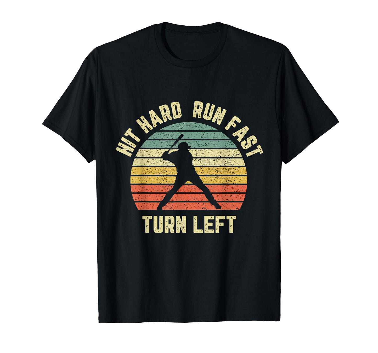 Hit Hard Run Fast Turn Left Shirt Vintage Baseball Retro Tee T-Shirt