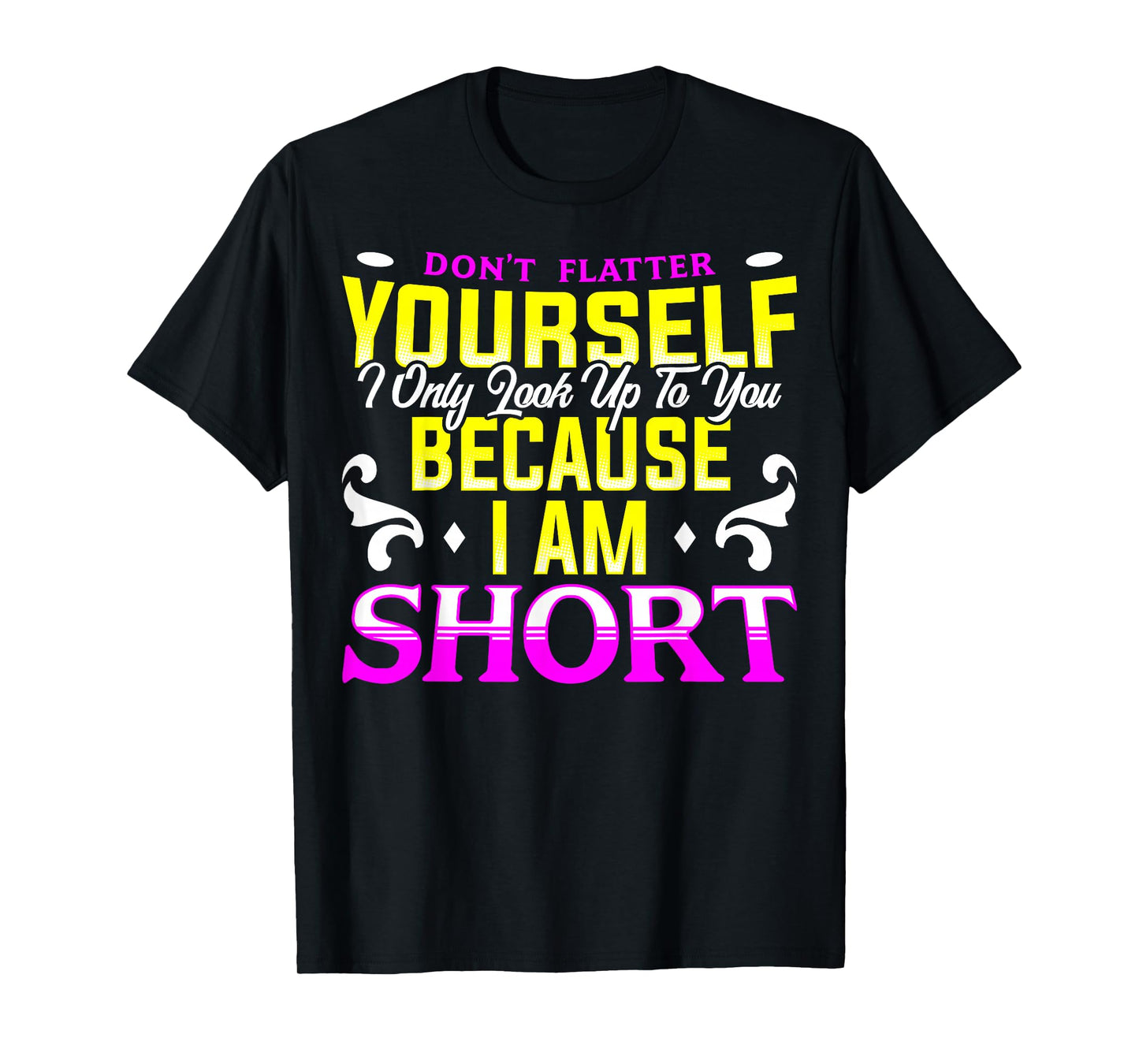 Funny Short People Quote Vertically Challenged Men & Women T-Shirt