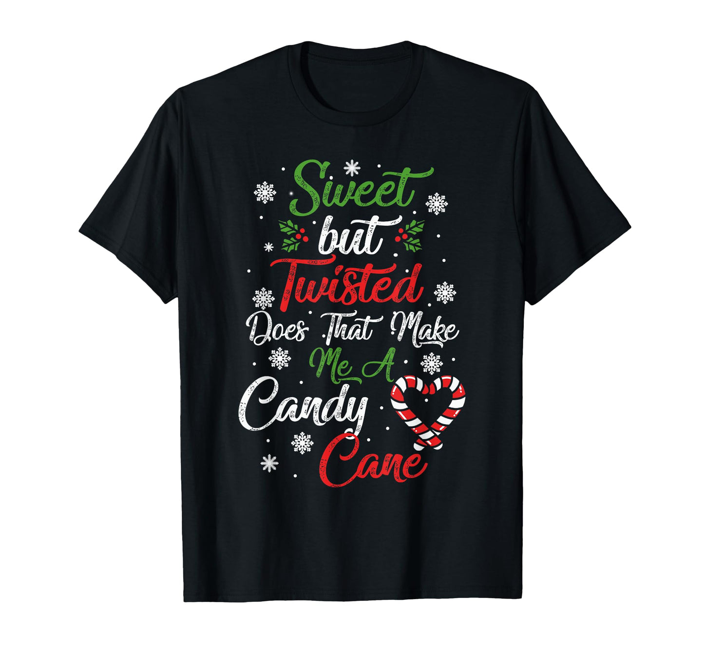 Sweet But Twisted Does That Make Me A Candy Cane Christmas T-Shirt