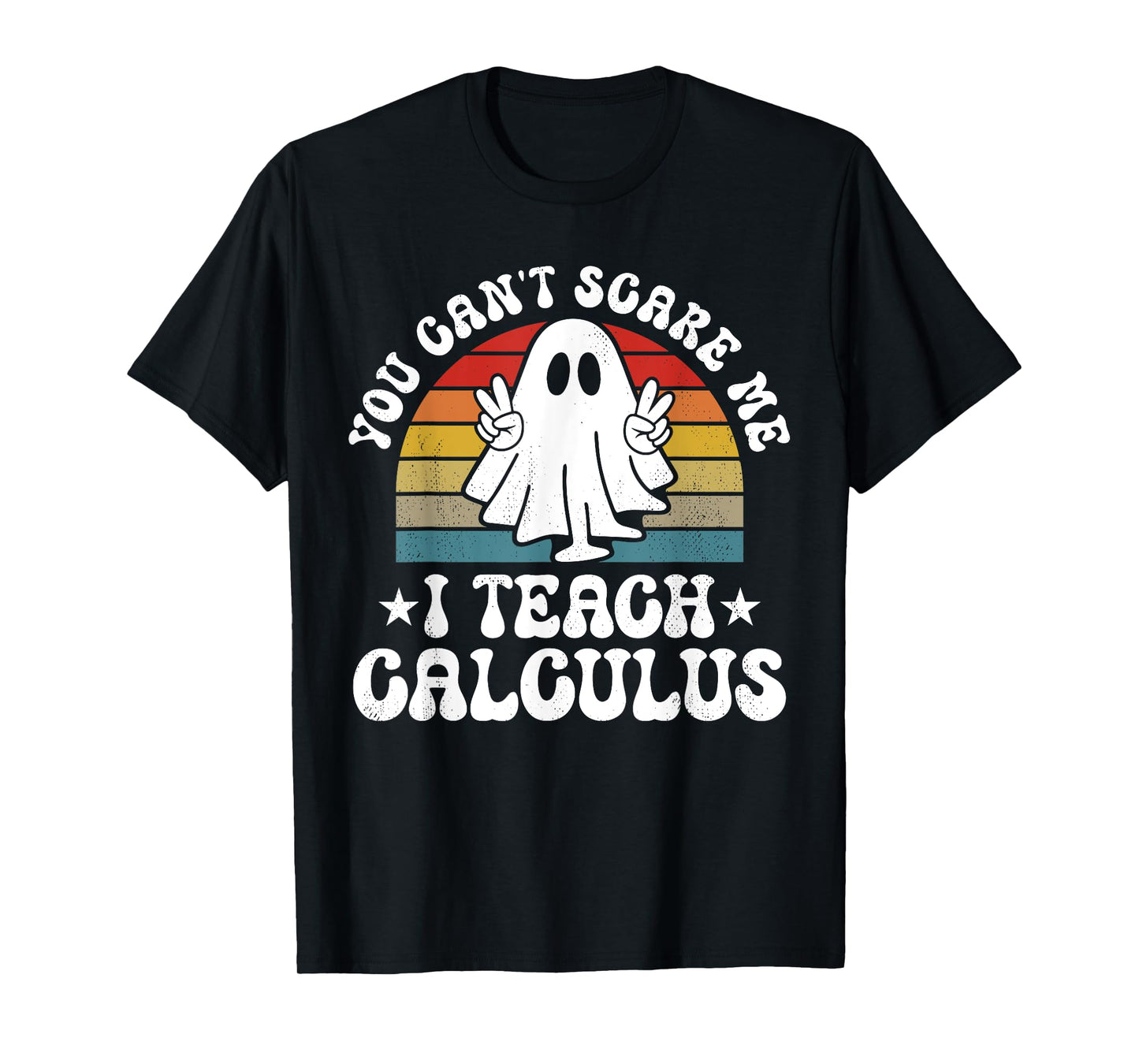 You Can't Scare Me Funny Halloween Calculus Teacher T-Shirt