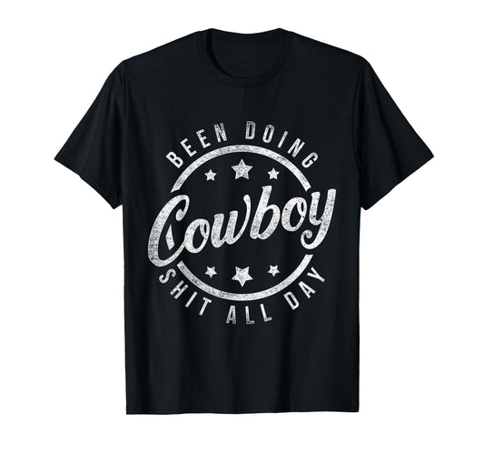 Been Doing Cowboy Shit All Day Cowboy T-Shirt