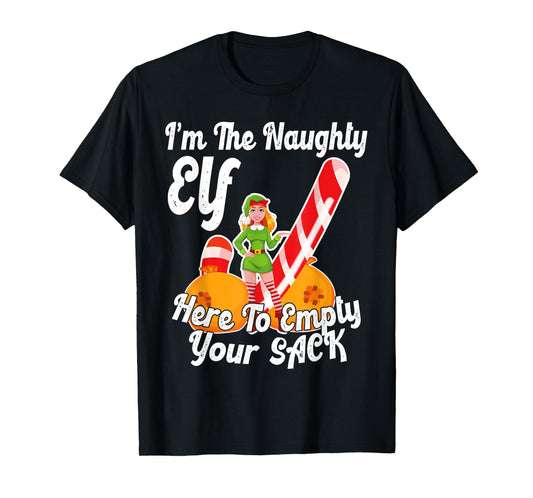 Sexy Elf Here Empty Your Sack Rude Naughty Christmas Candy T-Shirt