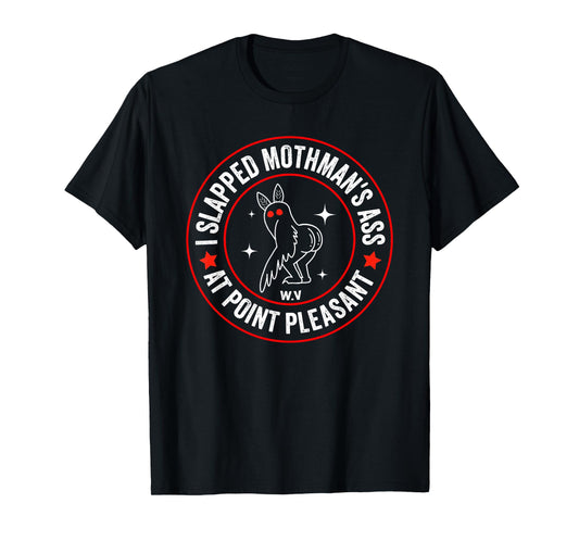 Funny Mothman Meme I Slapped Mothman's Ass At Point Pleasant T-Shirt