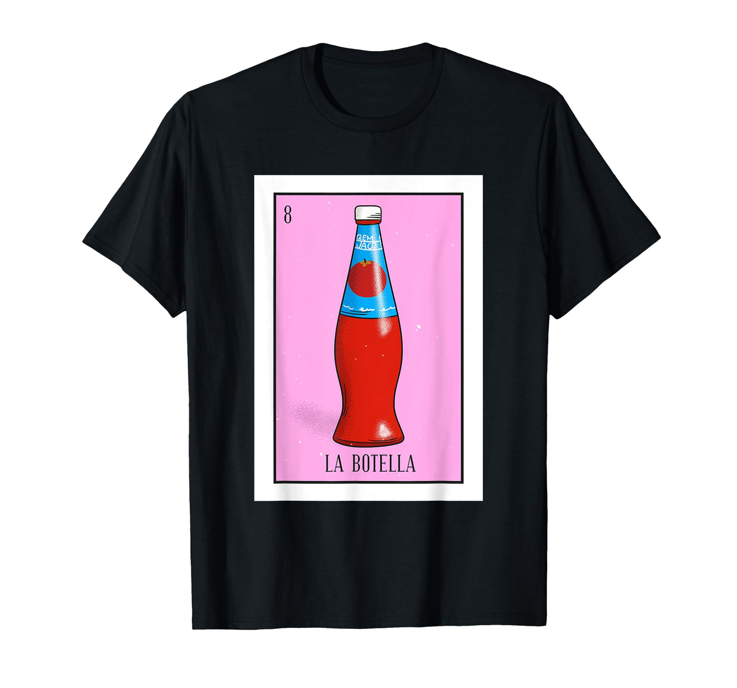 La Botella Lotteria La bottiglia Mexican paper Lottery T-Shirt