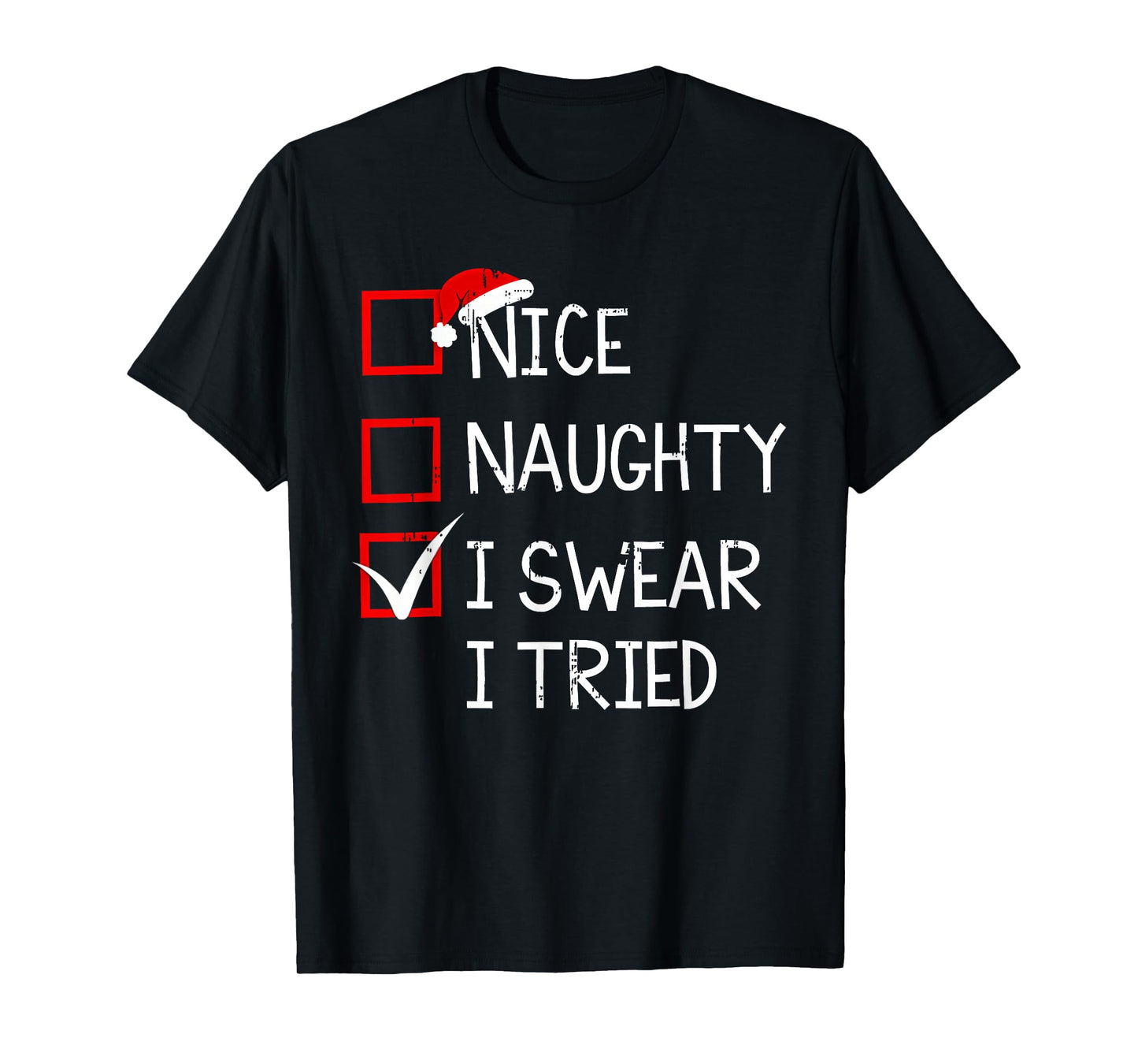 Nice Naughty I Swear I Tried Christmas List Xmas Santa Claus T-Shirt