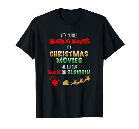 It's Either Horror Movies Or Christmas Movies T-Shirt