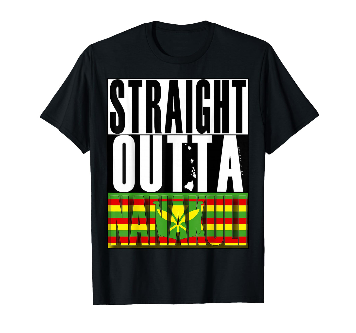 Straight Outta Nanakuli Kanaka Maoli by Hawaii Nei All Day T-Shirt
