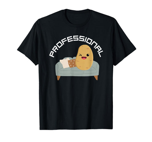 Lazy Personal Professional Couch Potato Women or Men T-Shirt
