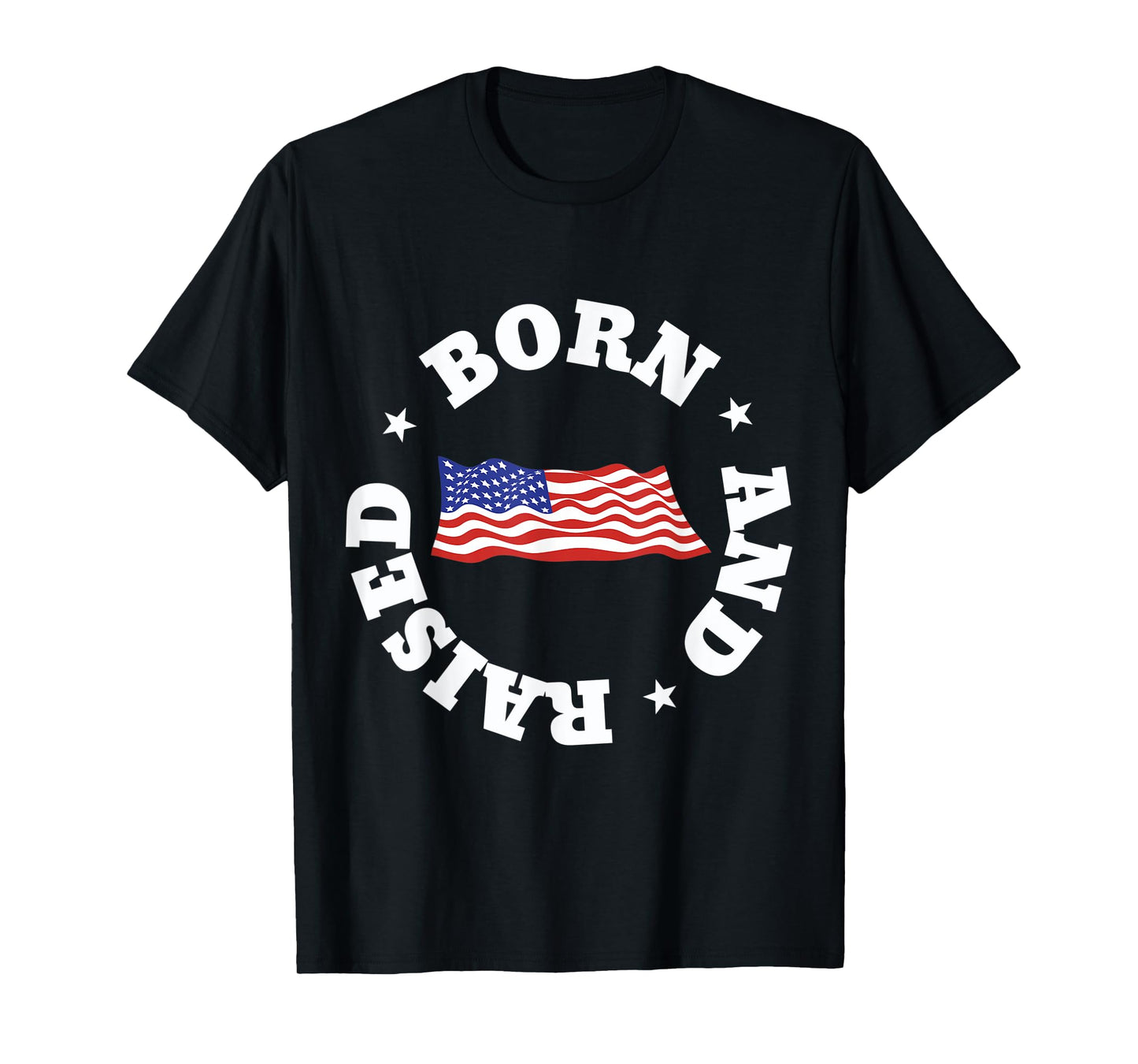 Born and Raised in America! T-Shirt