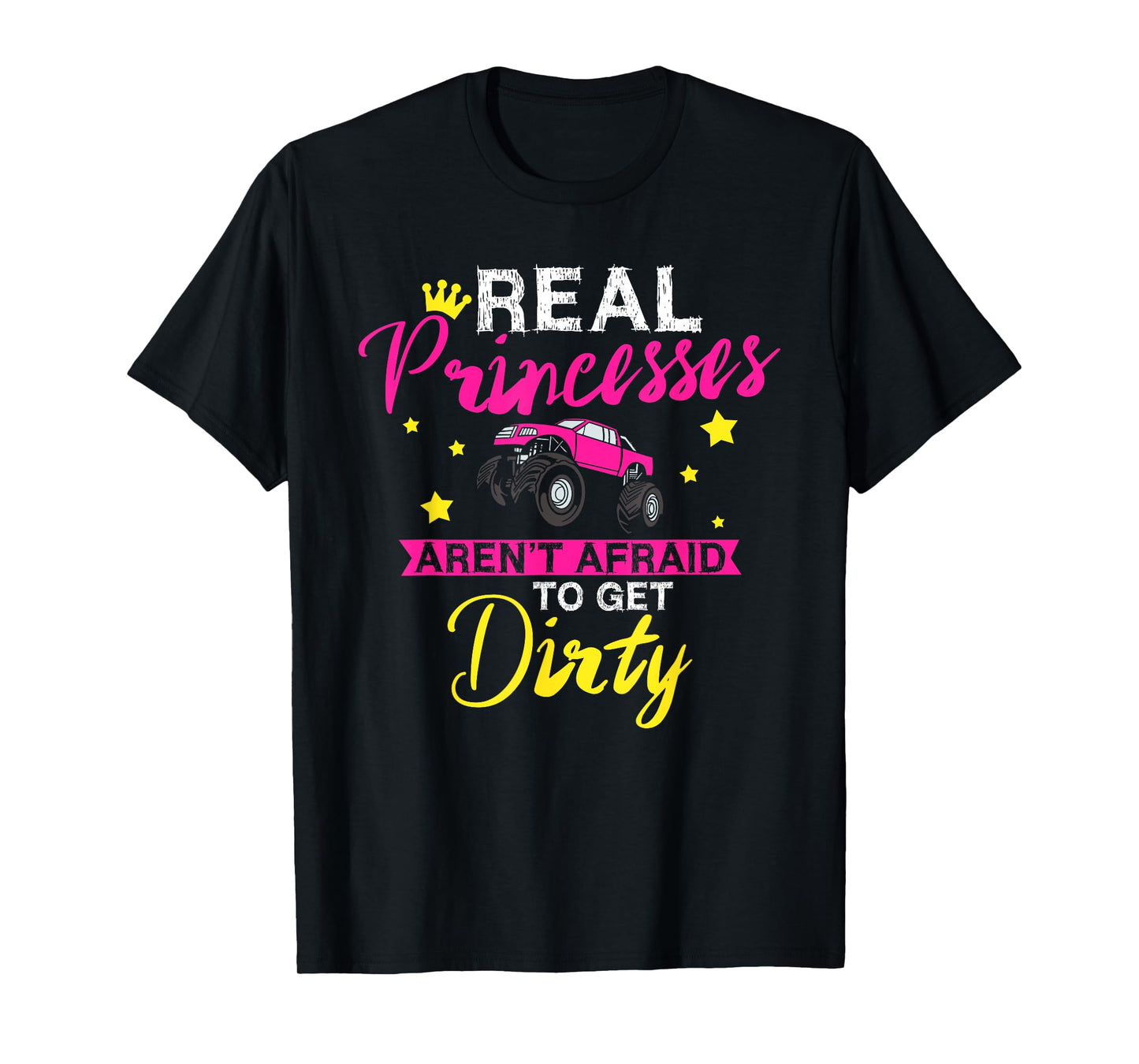 Real Princesses Aren't Afraid To Get Dirty Monster Truck T-Shirt