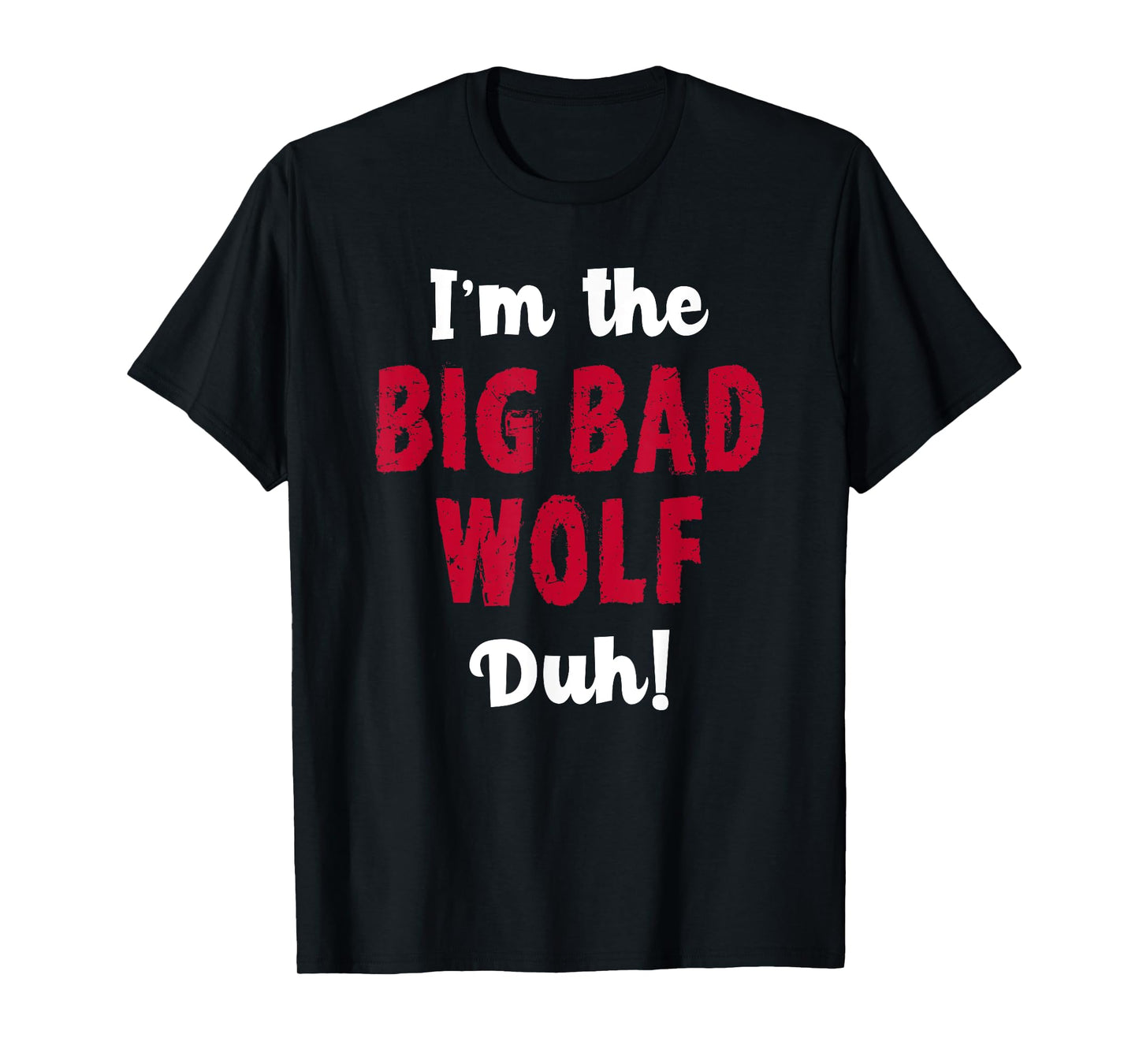 Big Bad Wolf Costume Shirt Halloween - Duh! Funny T-Shirt