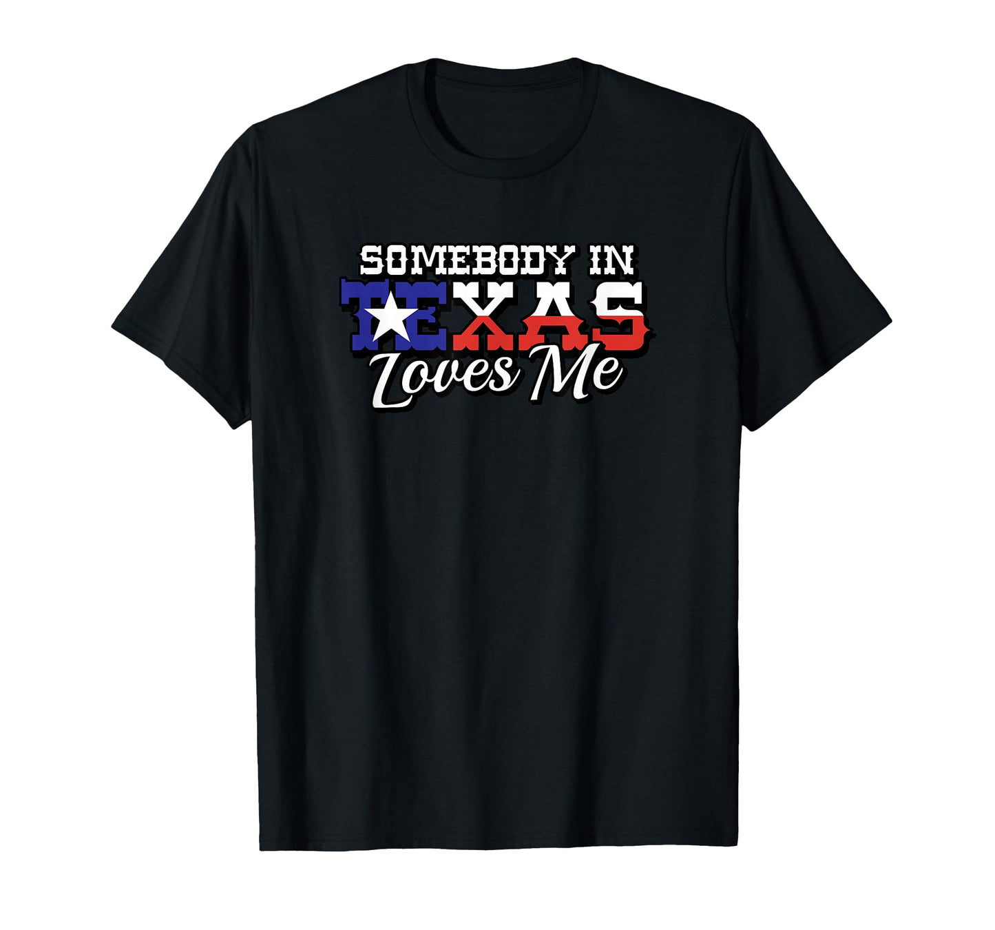 Somebody in Texas Loves Me Family Saying Slogan T-Shirt