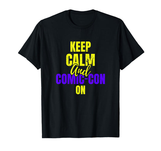 Keep Calm and Comic-Con on Cosplay Geek Nerd T-Shirt