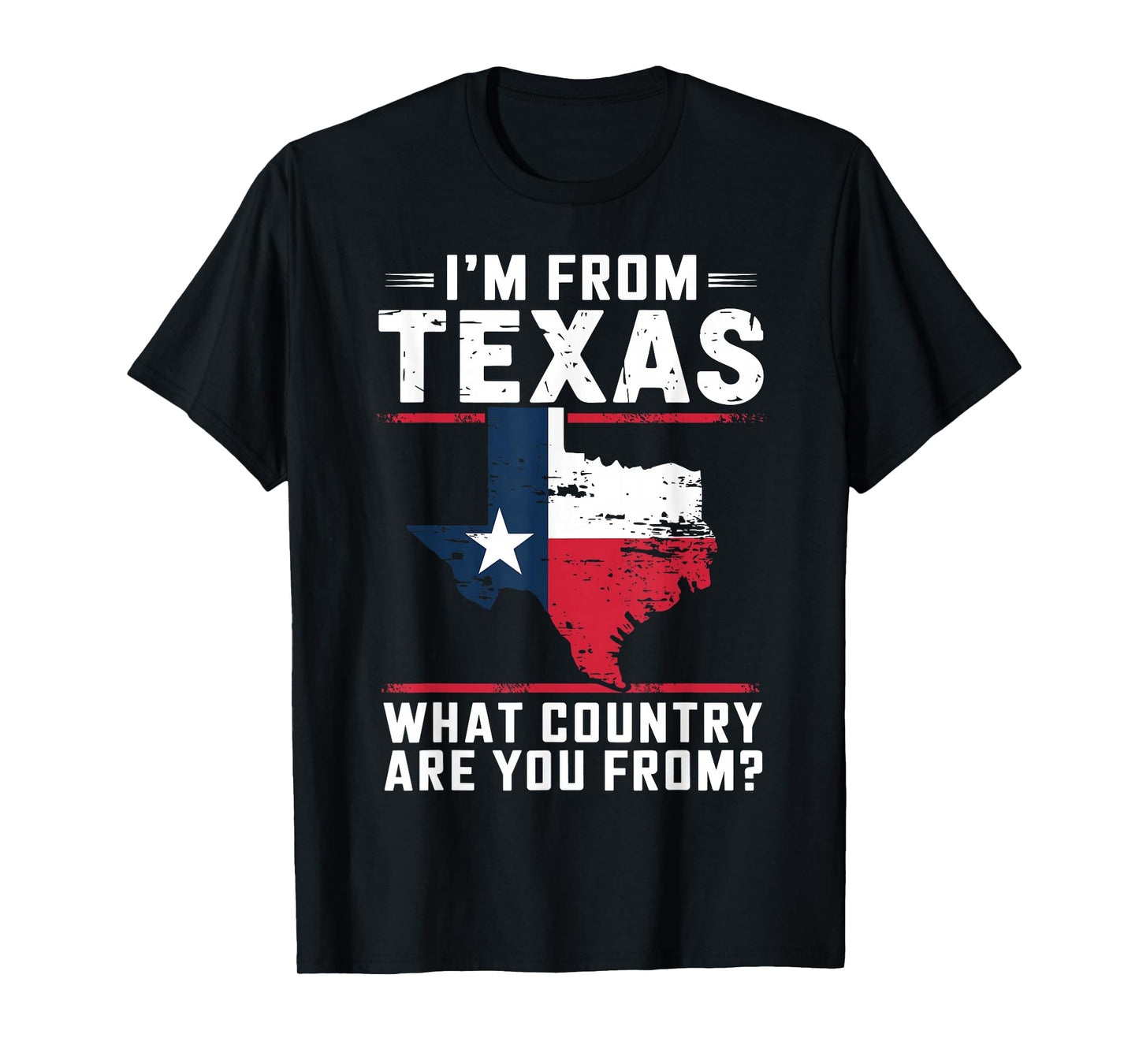 Texas Flag Funny I'm From Texas What Country Are You From T-Shirt
