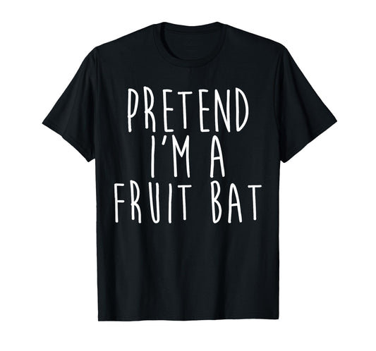 Pretend I'm A Fruit Bat Family Lazy Costume Halloween Party T-Shirt