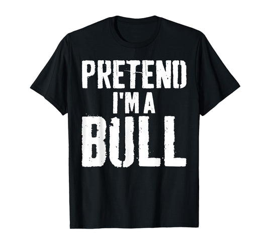 Lazy Easy Halloween Costume Pretend I'm A Bull T-Shirt
